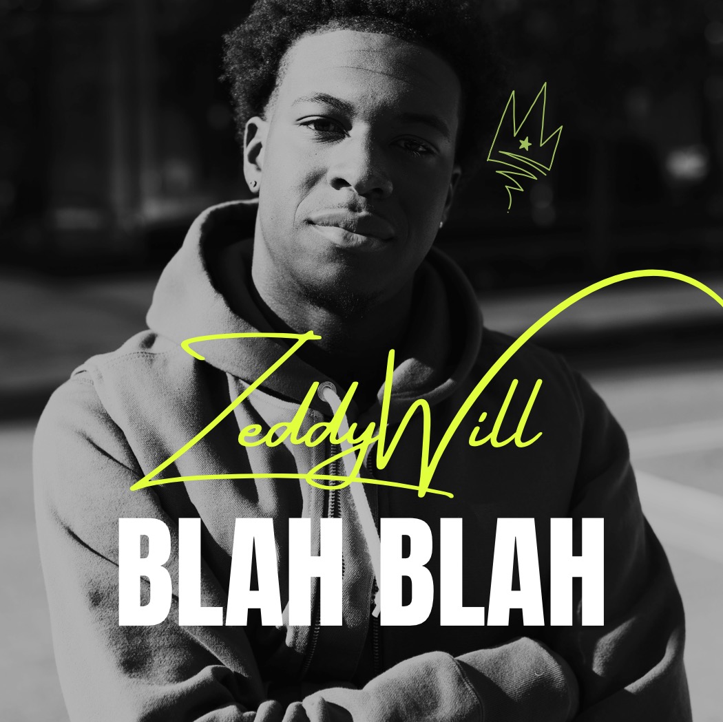 Zeddy Will is More Than A Rapper On “Blah Blah”