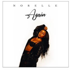 R&B SONGSTRESS NORELLE DELIVERS A SULTRY & SOULFUL NEW SINGLE “AGAIN”