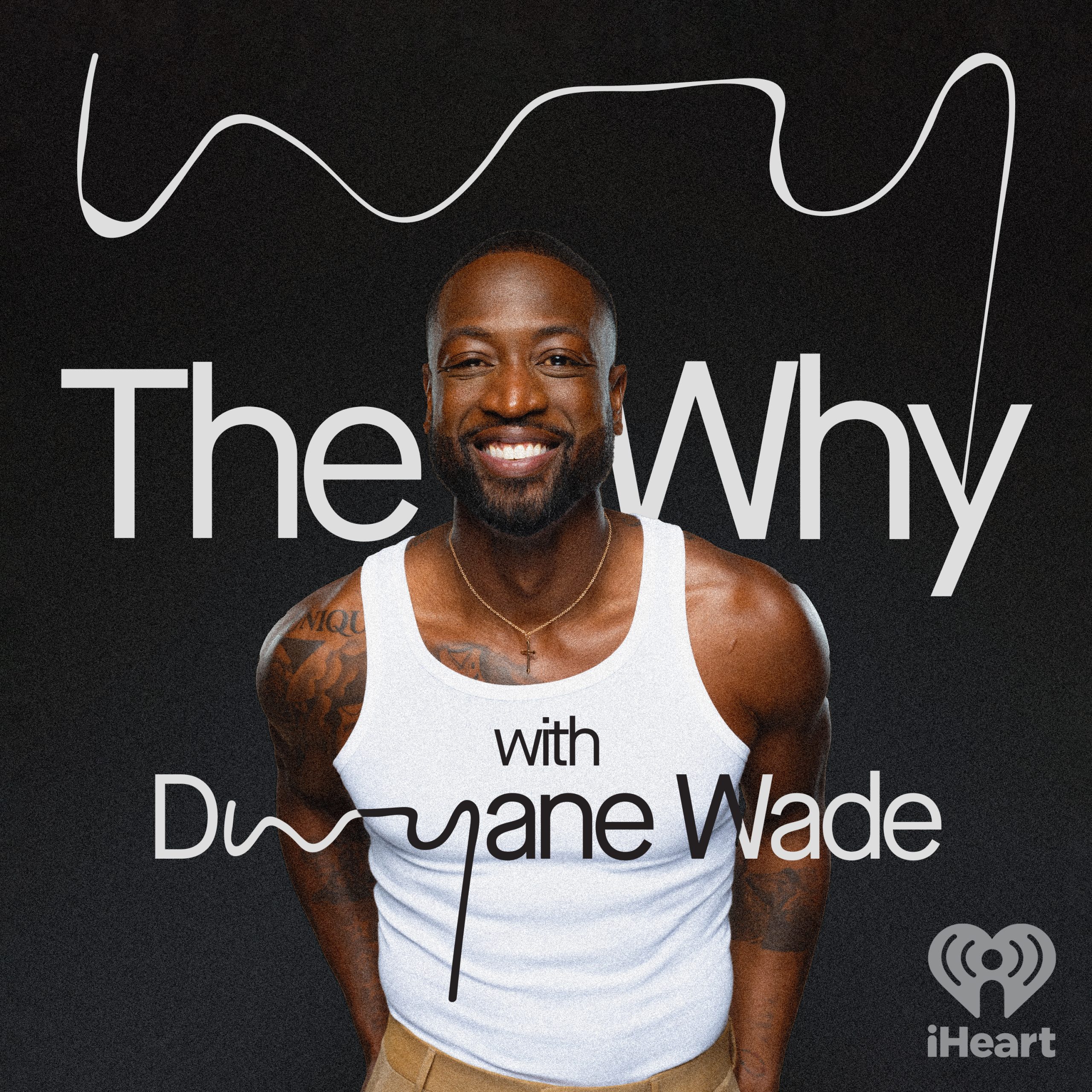 iHeartPodcasts Unveils Dwayne Wade’s New Series ‘The Why with Dwyane Wade’