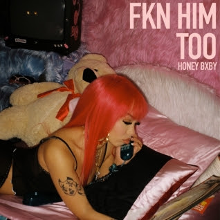 HONEY BXBY IS TAKING THE REINS OF CHAOTIC R&B WITH LATEST SINGLE RELEASE “FKN HIM TOO”