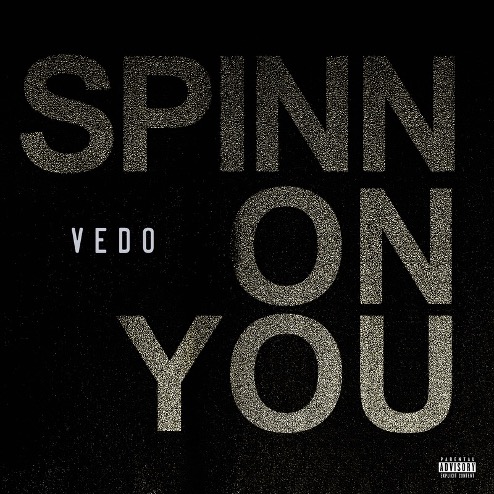 MULTI PLATINUM ARTIST VEDO RETURNS WITH NEW SINGLE “SPINN ON YOU”