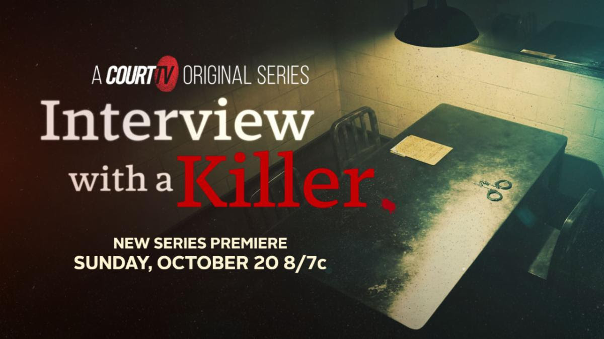 Court TV announces new original limited series ‘Interview with a Killer’ Series Premieres Oct. 20 and airs every Sunday 8PM ET/7PM CST